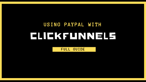 Using Paypal with Clickfunnels Guide Blog Banner