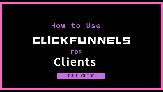 using clickfunnels for clients